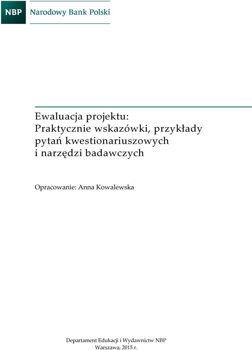 badawczych Opracowanie: Anna Kowalewska