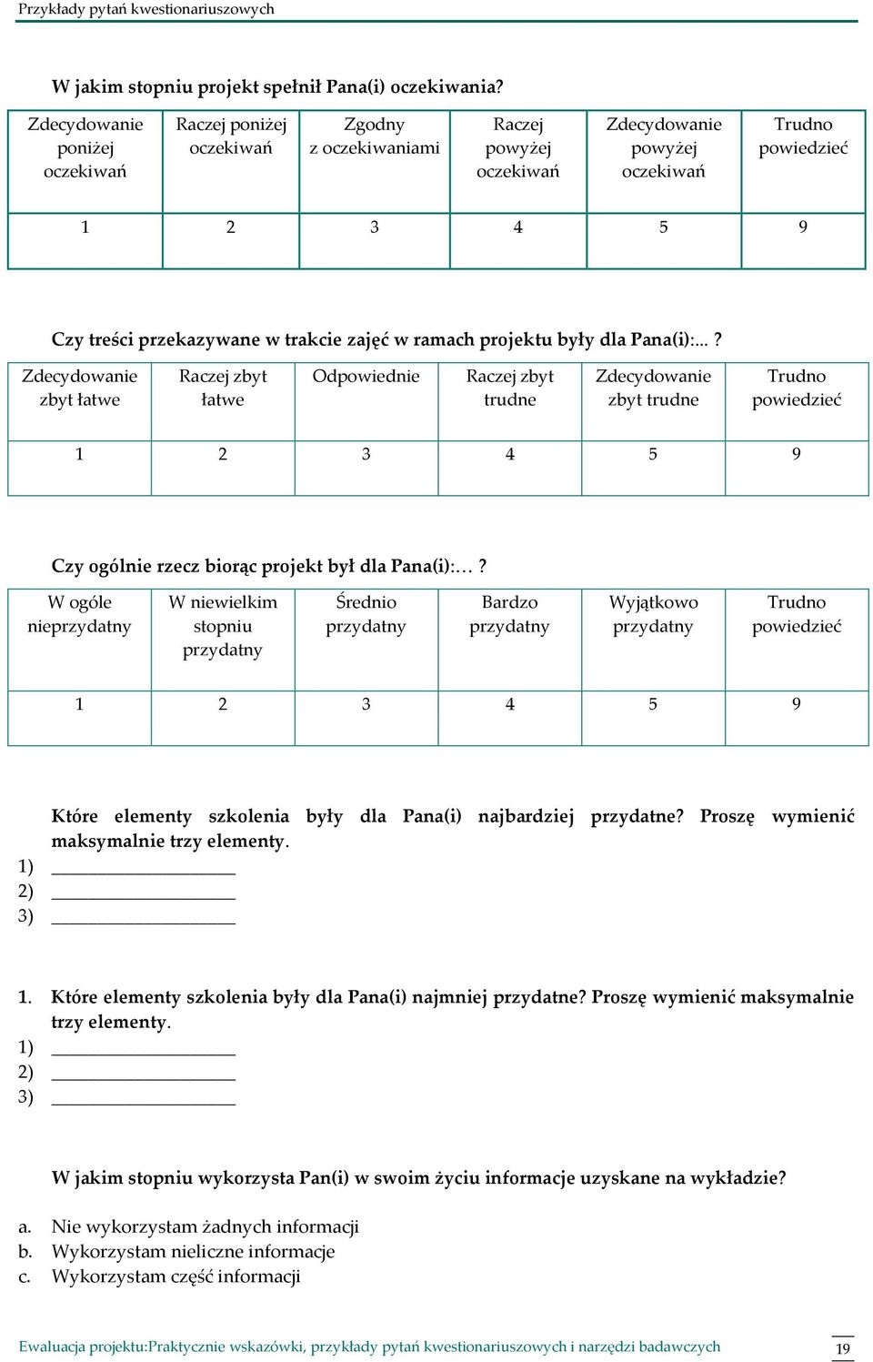 ..? zbyt łatwe zbyt łatwe Odpowiednie zbyt trudne zbyt trudne Czy ogólnie rzecz biorąc projekt był dla Pana(i):?