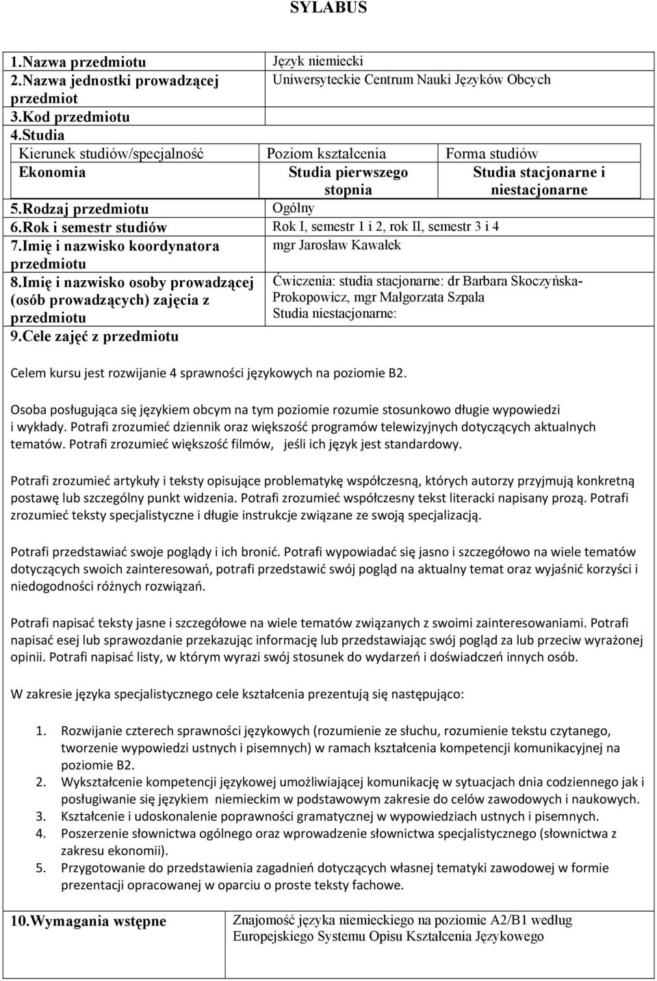 Rok i semestr studiów Rok I, semestr 1 i 2, rok II, semestr 3 i 4 7.Imię i nazwisko koordynatora mgr Jarosław Kawałek 8.