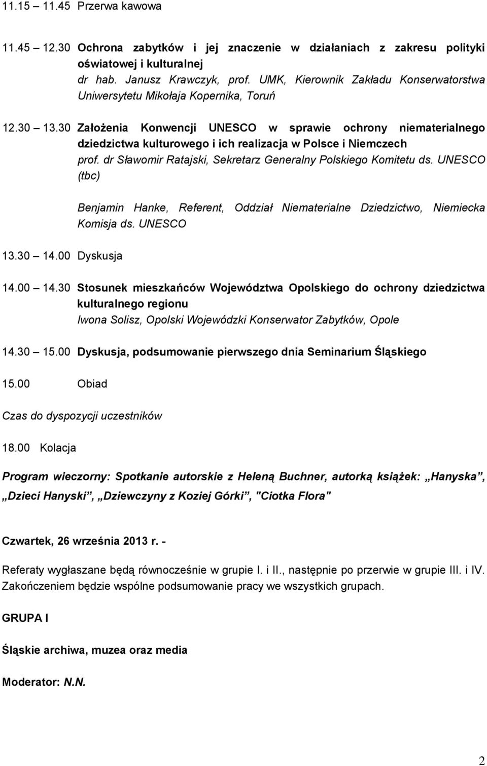 30 Założenia Konwencji UNESCO w sprawie ochrony niematerialnego dziedzictwa kulturowego i ich realizacja w Polsce i Niemczech prof. dr Sławomir Ratajski, Sekretarz Generalny Polskiego Komitetu ds.