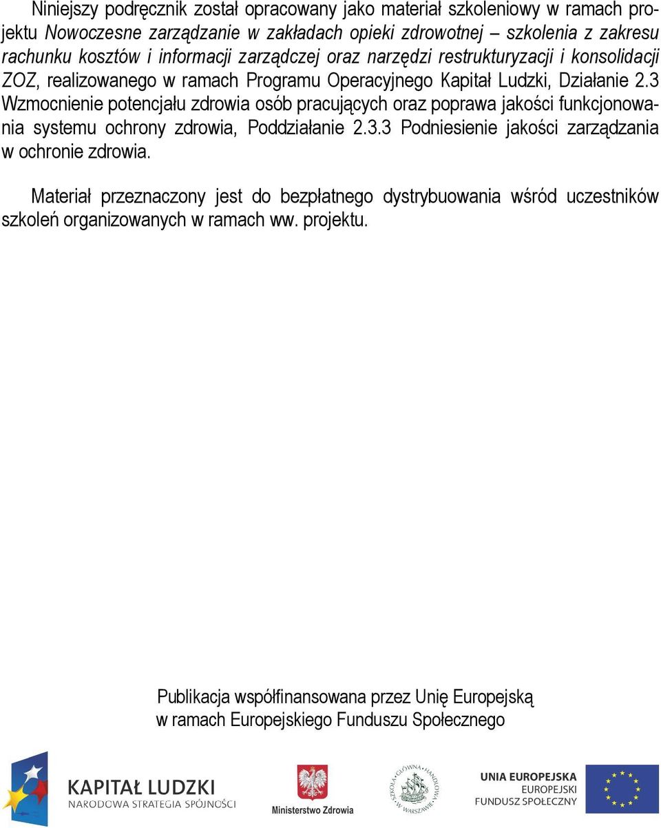 3 Wzmocnienie potencjału zdrowia osób pracujących oraz poprawa jakości funkcjonowania systemu ochrony zdrowia, Poddziałanie 2.3.3 Podniesienie jakości zarządzania w ochronie zdrowia.