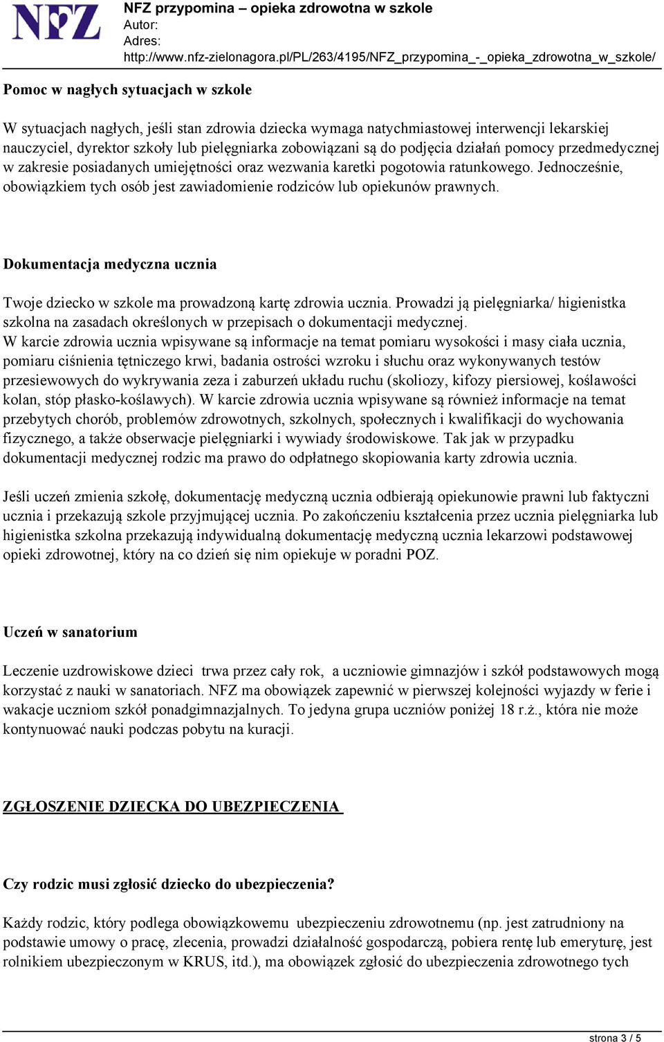 Jednocześnie, obowiązkiem tych osób jest zawiadomienie rodziców lub opiekunów prawnych. Dokumentacja medyczna ucznia Twoje dziecko w szkole ma prowadzoną kartę zdrowia ucznia.