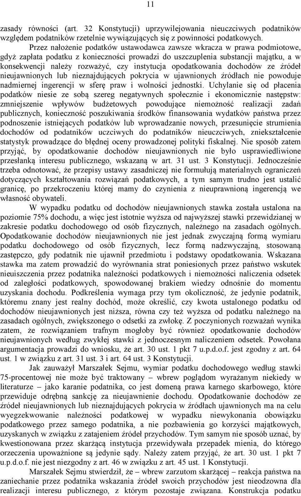 instytucja opodatkowania dochodów ze źródeł nieujawnionych lub nieznajdujących pokrycia w ujawnionych źródłach nie powoduje nadmiernej ingerencji w sferę praw i wolności jednostki.