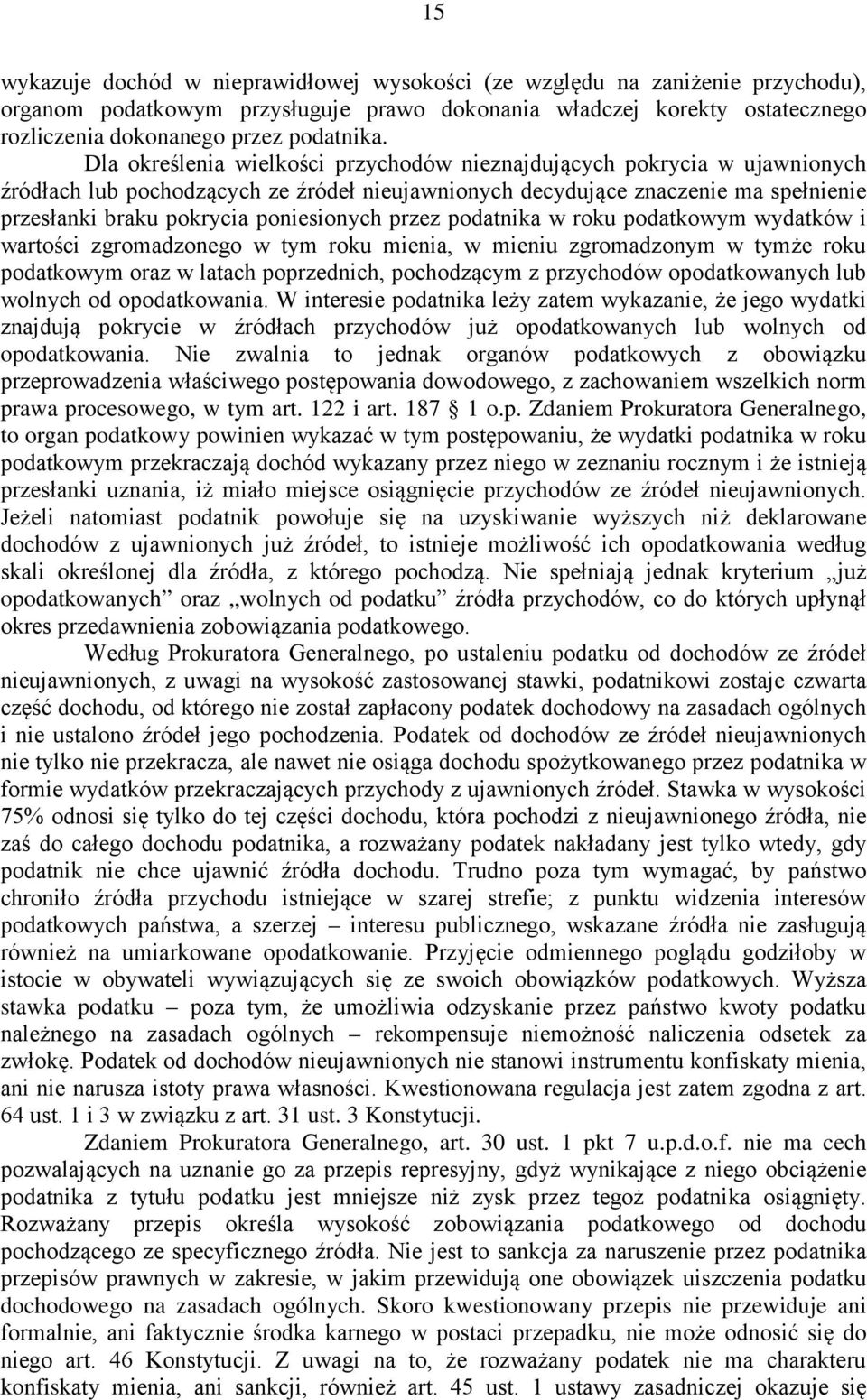 przez podatnika w roku podatkowym wydatków i wartości zgromadzonego w tym roku mienia, w mieniu zgromadzonym w tymże roku podatkowym oraz w latach poprzednich, pochodzącym z przychodów opodatkowanych