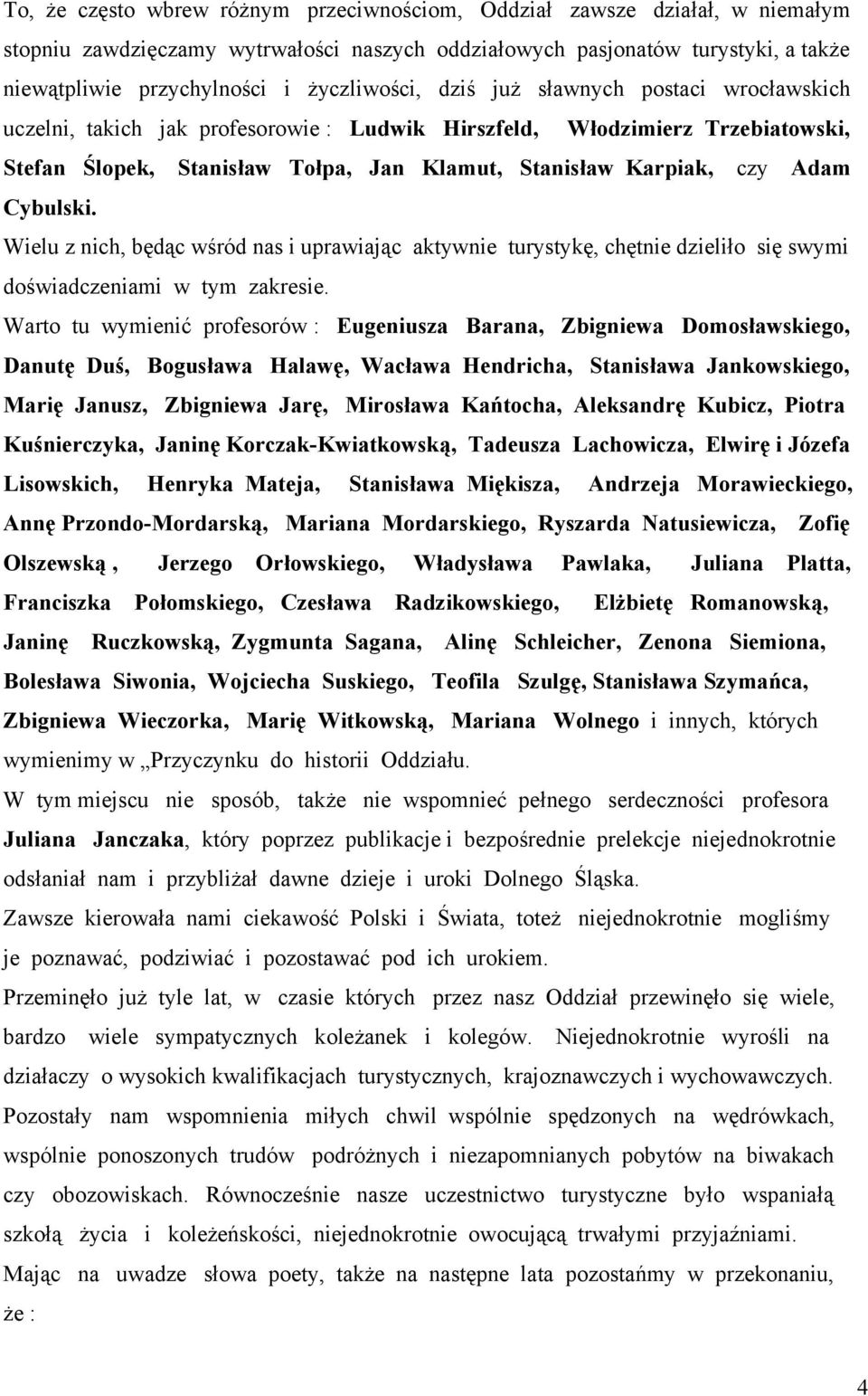 Adam Cybulski. Wielu z nich, będąc wśród nas i uprawiając aktywnie turystykę, chętnie dzieliło się swymi doświadczeniami w tym zakresie.