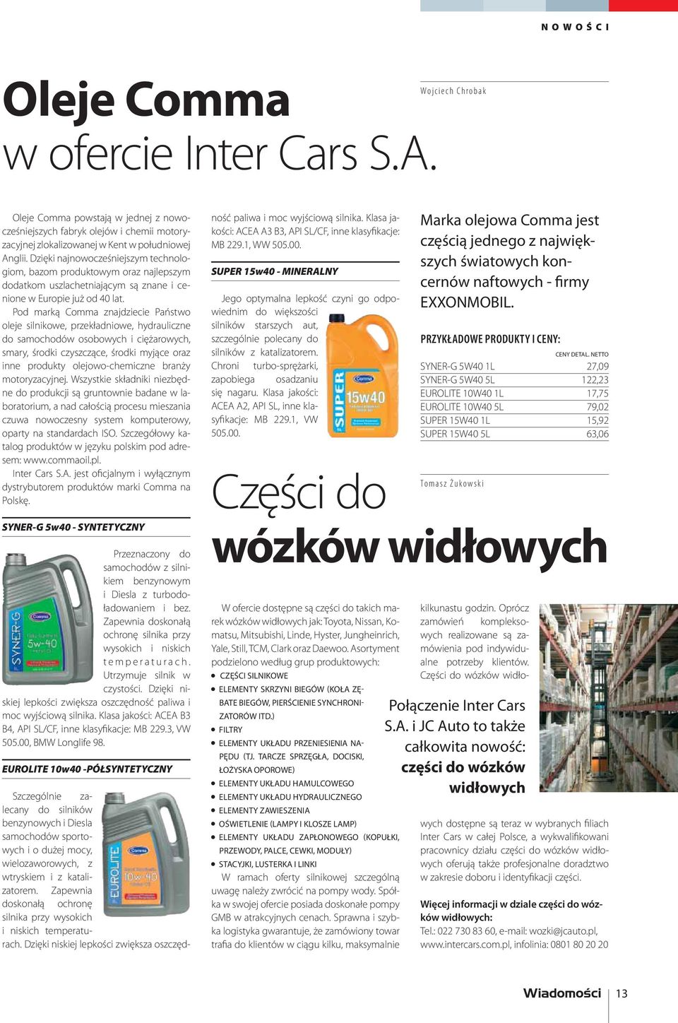 Pod marką Comma znajdziecie Państwo oleje silnikowe, przekładniowe, hydrauliczne do samochodów osobowych i ciężarowych, smary, środki czyszczące, środki myjące oraz inne produkty olejowo-chemiczne