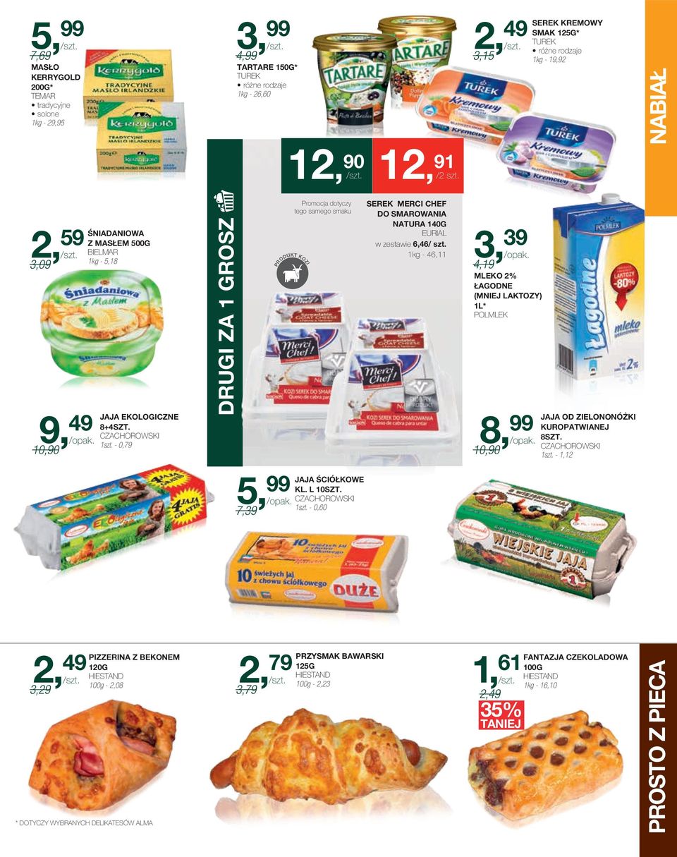 - 0,79 drugi za 1 grosz produkt kozi Promocja dotyczy tego samego smaku serek merci chef do smarowania natura 140g eurial w zestawie 6,46/ szt.