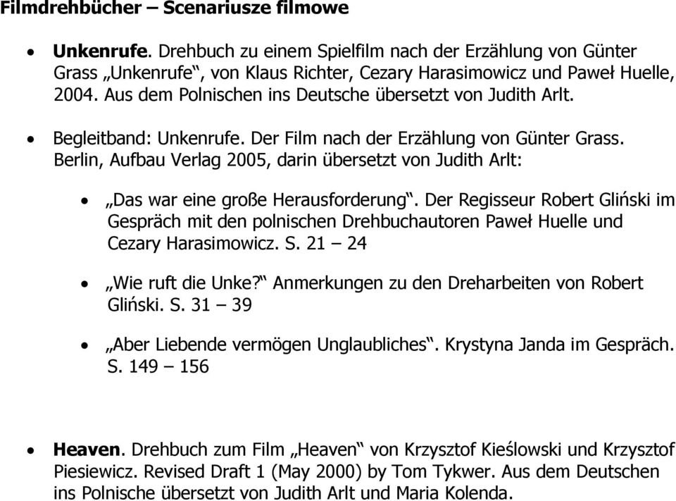 Berlin, Aufbau Verlag 2005, darin übersetzt von Judith Arlt: Das war eine große Herausforderung.