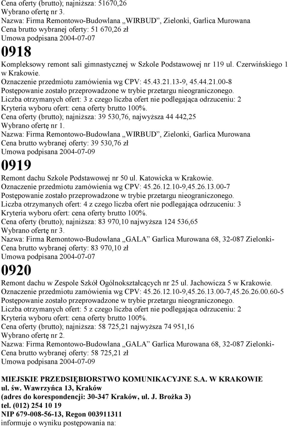 Podstawowej nr 119 ul. Czerwińskiego 1 w Krakowie. Oznaczenie przedmiotu zamówienia wg CPV: 45.43.21.