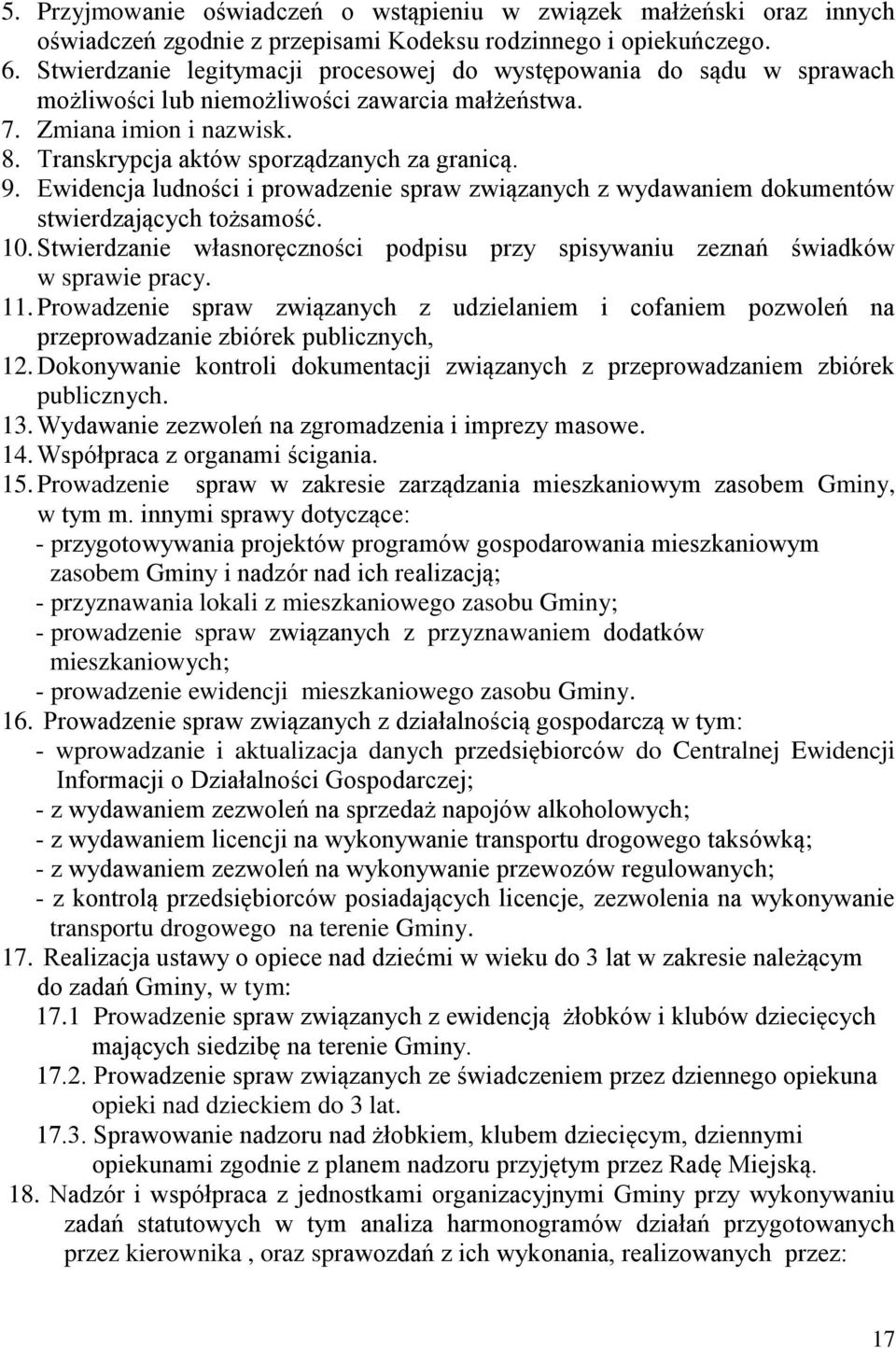 Ewidencja ludności i prowadzenie spraw związanych z wydawaniem dokumentów stwierdzających tożsamość. 10. Stwierdzanie własnoręczności podpisu przy spisywaniu zeznań świadków w sprawie pracy. 11.