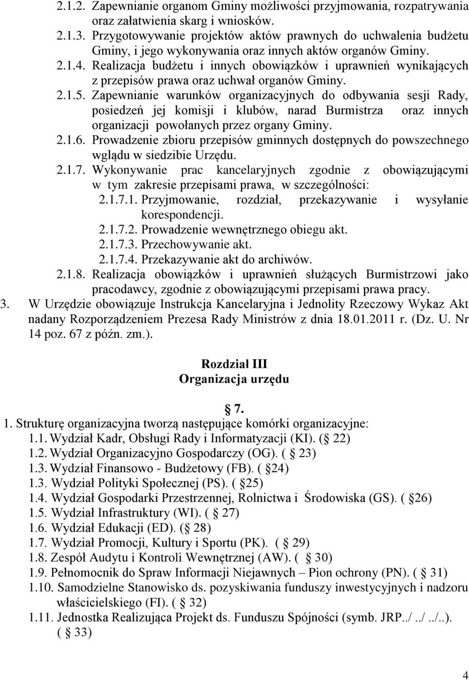 Realizacja budżetu i innych obowiązków i uprawnień wynikających z przepisów prawa oraz uchwał organów Gminy. 2.1.5.