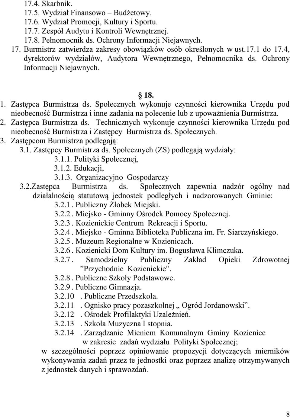 Społecznych wykonuje czynności kierownika Urzędu pod nieobecność Burmistrza i inne zadania na polecenie lub z upoważnienia Burmistrza. 2. Zastępca Burmistrza ds.