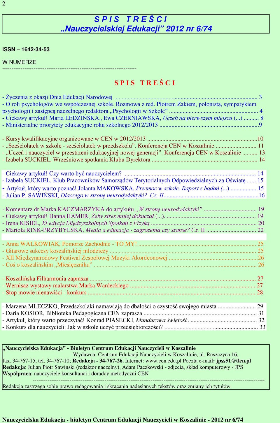 .. 4 - Ciekawy artykuł! Maria LEDZIŃSKA., Ewa CZERNIAWSKA, Uczeń na pierwszym miejscu (...)... 8 - Ministerialne priorytety edukacyjne roku szkolnego 2012/2013.