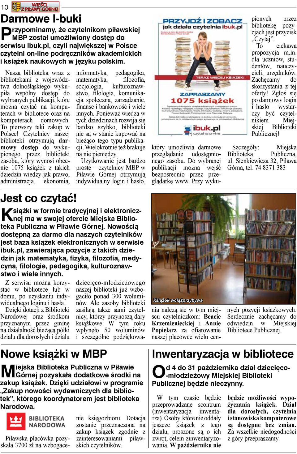 Nasza biblioteka wraz z bibliotekami z województwa dolnośląskiego wykupiła wspólny dostęp do wybranych publikacji, które można czytać na komputerach w bibliotece oraz na komputerach domowych.