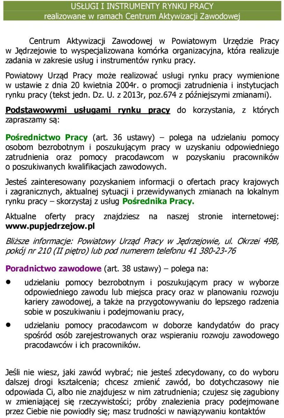 o promocji zatrudnienia i instytucjach rynku pracy (tekst jedn. Dz. U. z 2013r, poz.674 z późniejszymi zmianami).