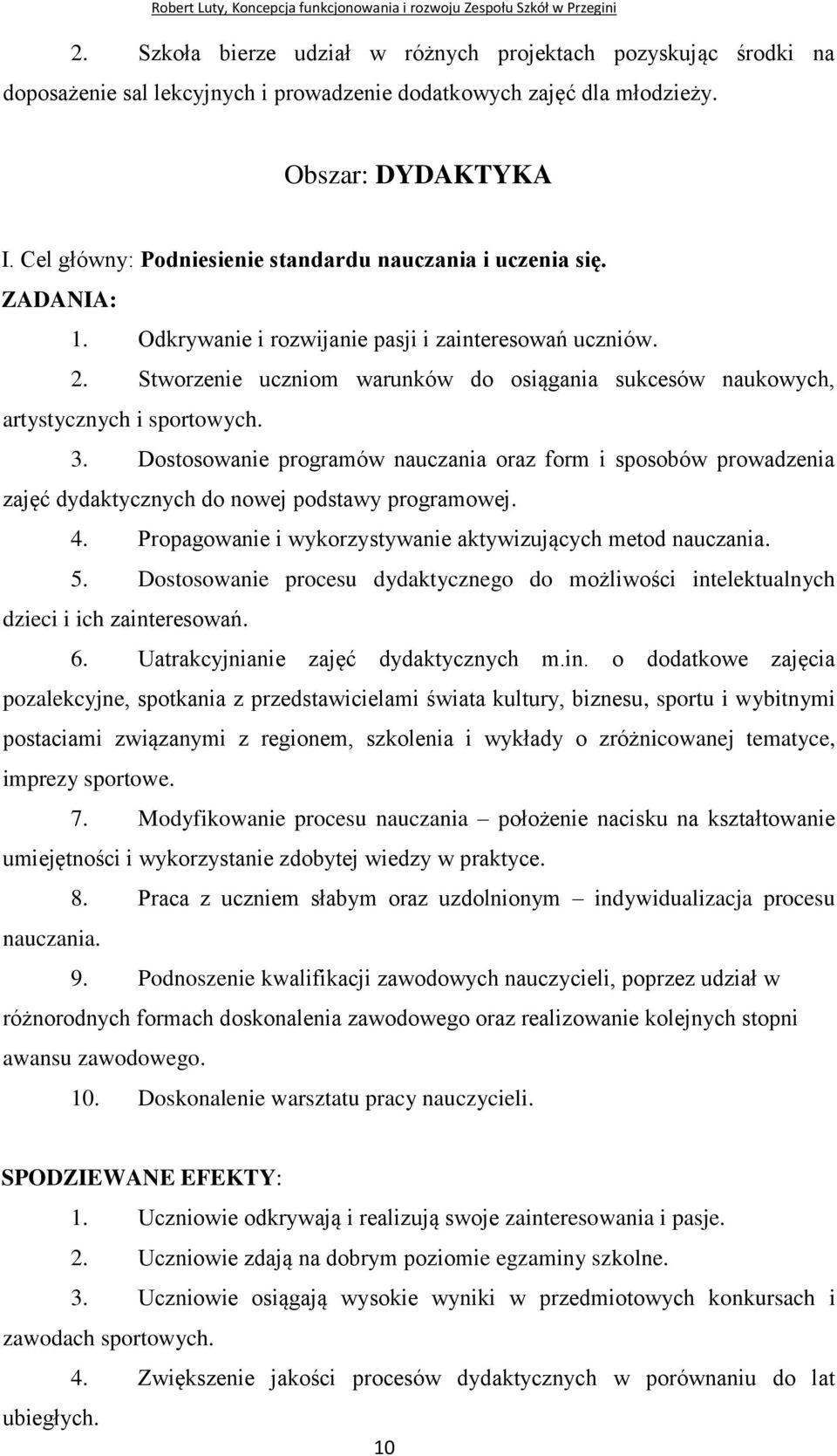 Stworzenie uczniom warunków do osiągania sukcesów naukowych, artystycznych i sportowych. 3.