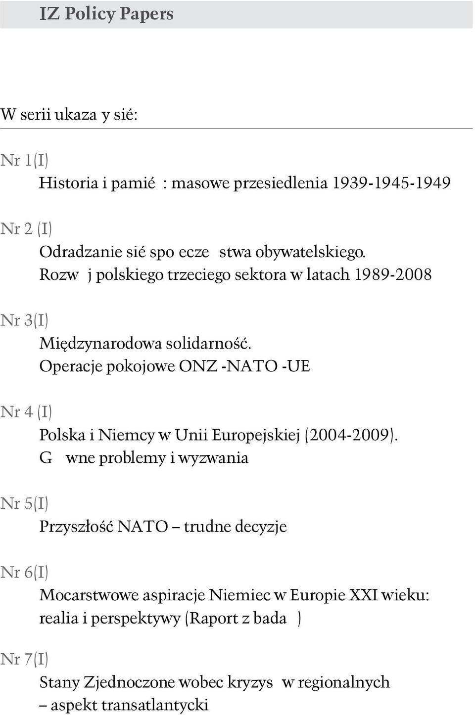 Operacje pokojowe ONZ -NATO -UE Nr 4 (I) Polska i Niemcy w Unii Europejskiej (2004-2009).