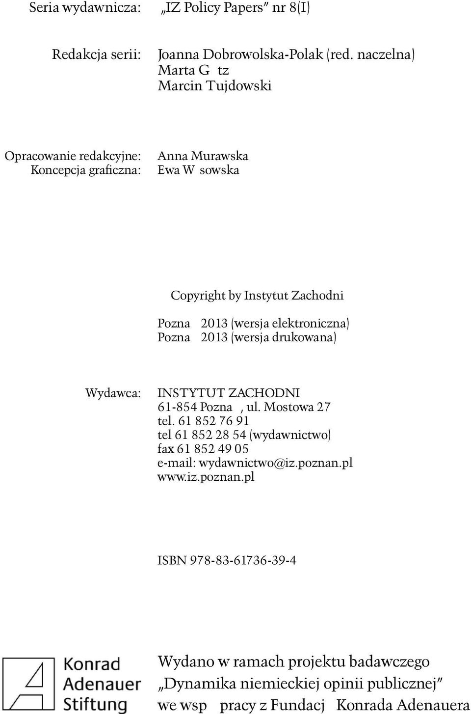 (wersja elektroniczna) Poznań 2013 (wersja drukowana) Wydawca: INSTYTUT ZACHODNI 61-854 Poznań, ul. Mostowa 27 tel.