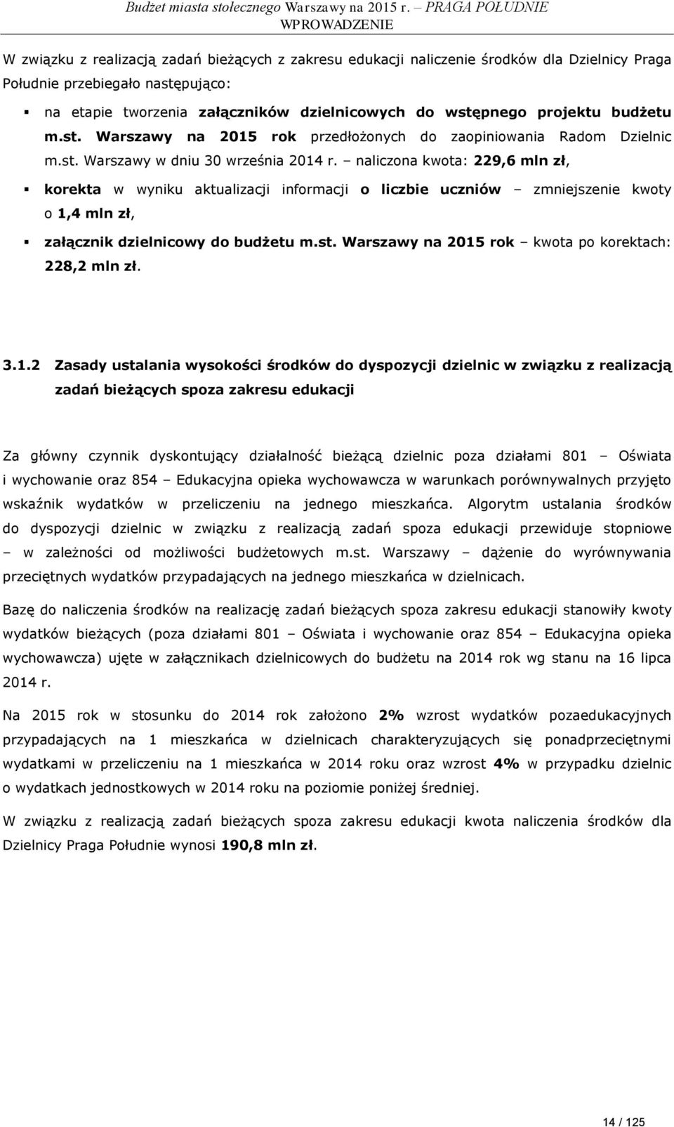 naliczona kwota: 229,6 mln zł, korekta w wyniku aktualizacji informacji o liczbie uczniów zmniejszenie kwoty o 1,4 mln zł, załącznik dzielnicowy do budżetu m.st.