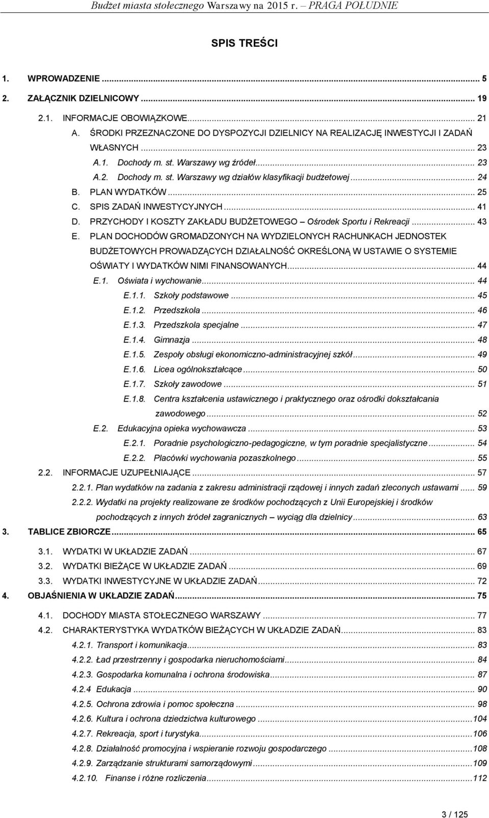 PRZYCHODY I KOSZTY ZAKŁADU BUDŻETOWEGO Ośrodek Sportu i Rekreacji... 43 E.