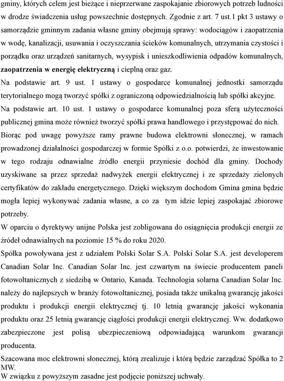 oraz urządzeń sanitarnych, wysypisk i unieszkodliwienia odpadów komunalnych, zaopatrzenia w energię elektryczną i cieplną oraz gaz. Na podstawie art. 9 ust.