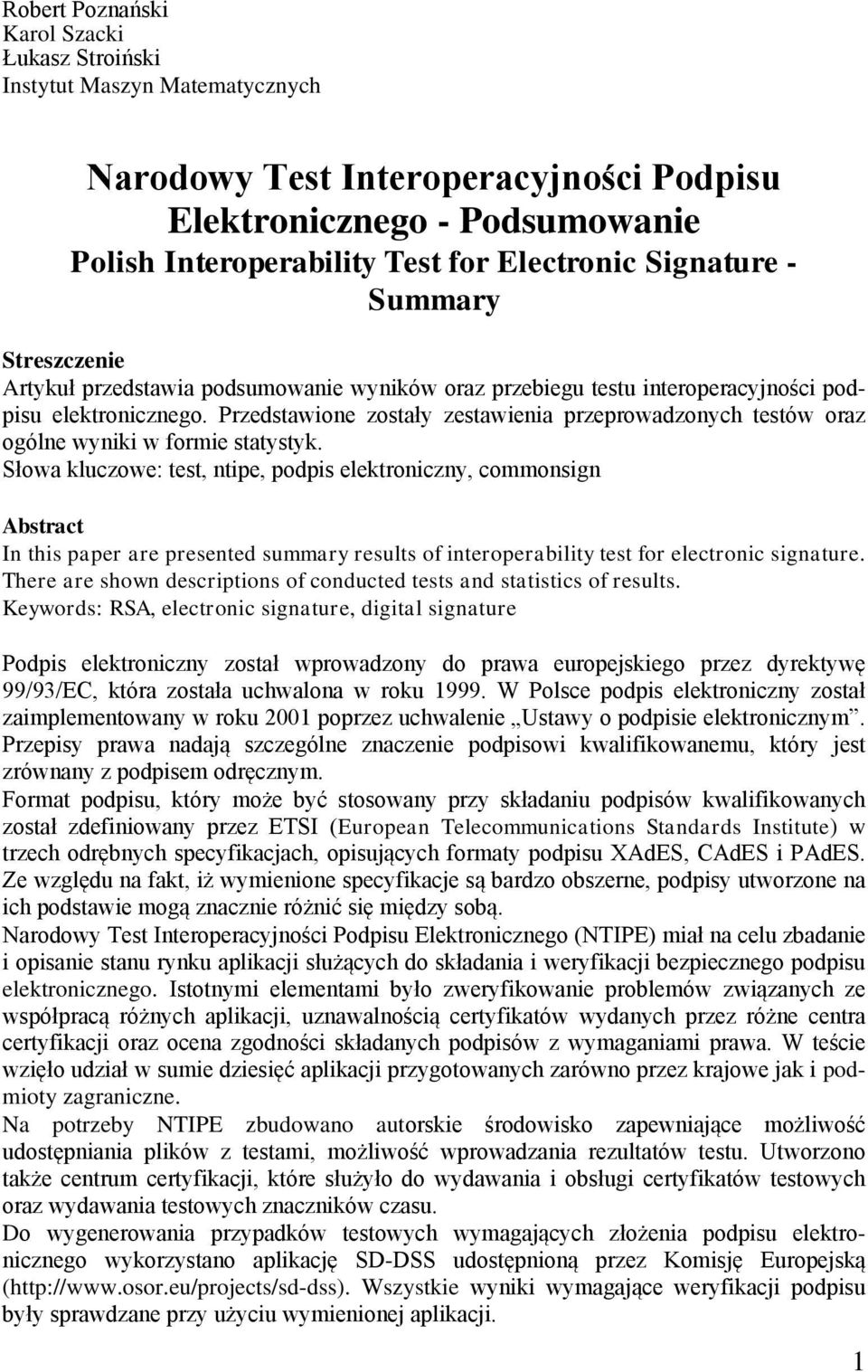 Przedstawione zostały zestawienia przeprowadzonych testów oraz ogólne wyniki w formie statystyk.