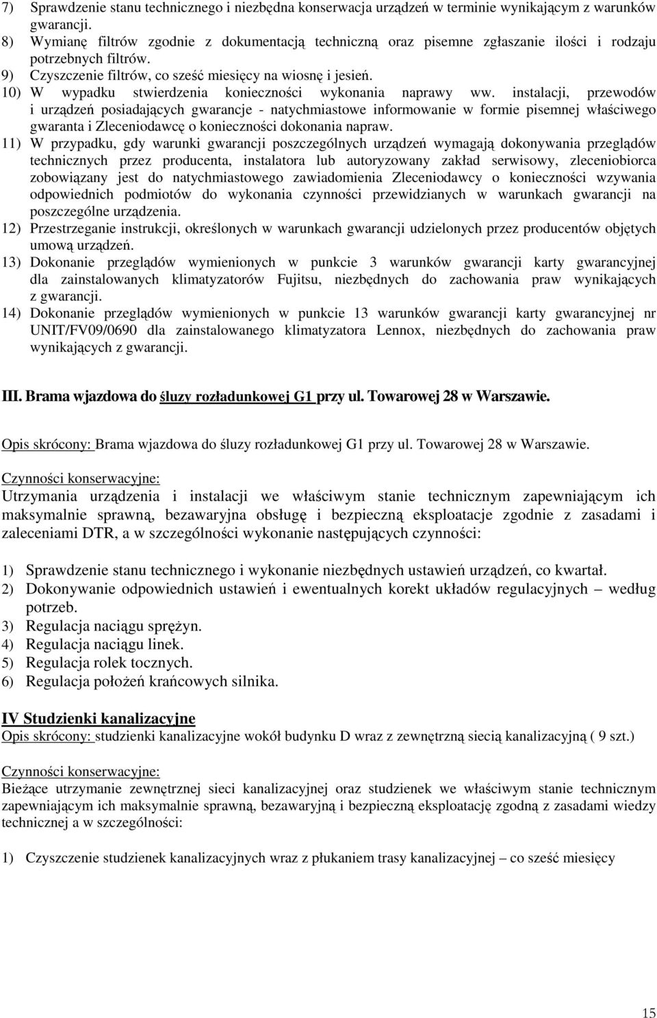 10) W wypadku stwierdzenia konieczności wykonania naprawy ww.