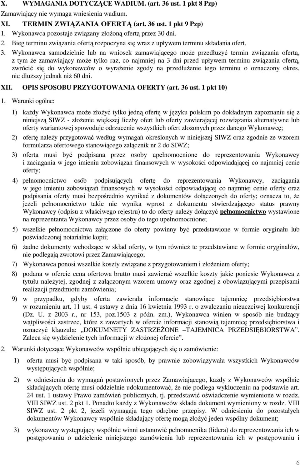 dni. 2. Bieg terminu związania ofertą rozpoczyna się wraz z upływem terminu składania ofert. 3.