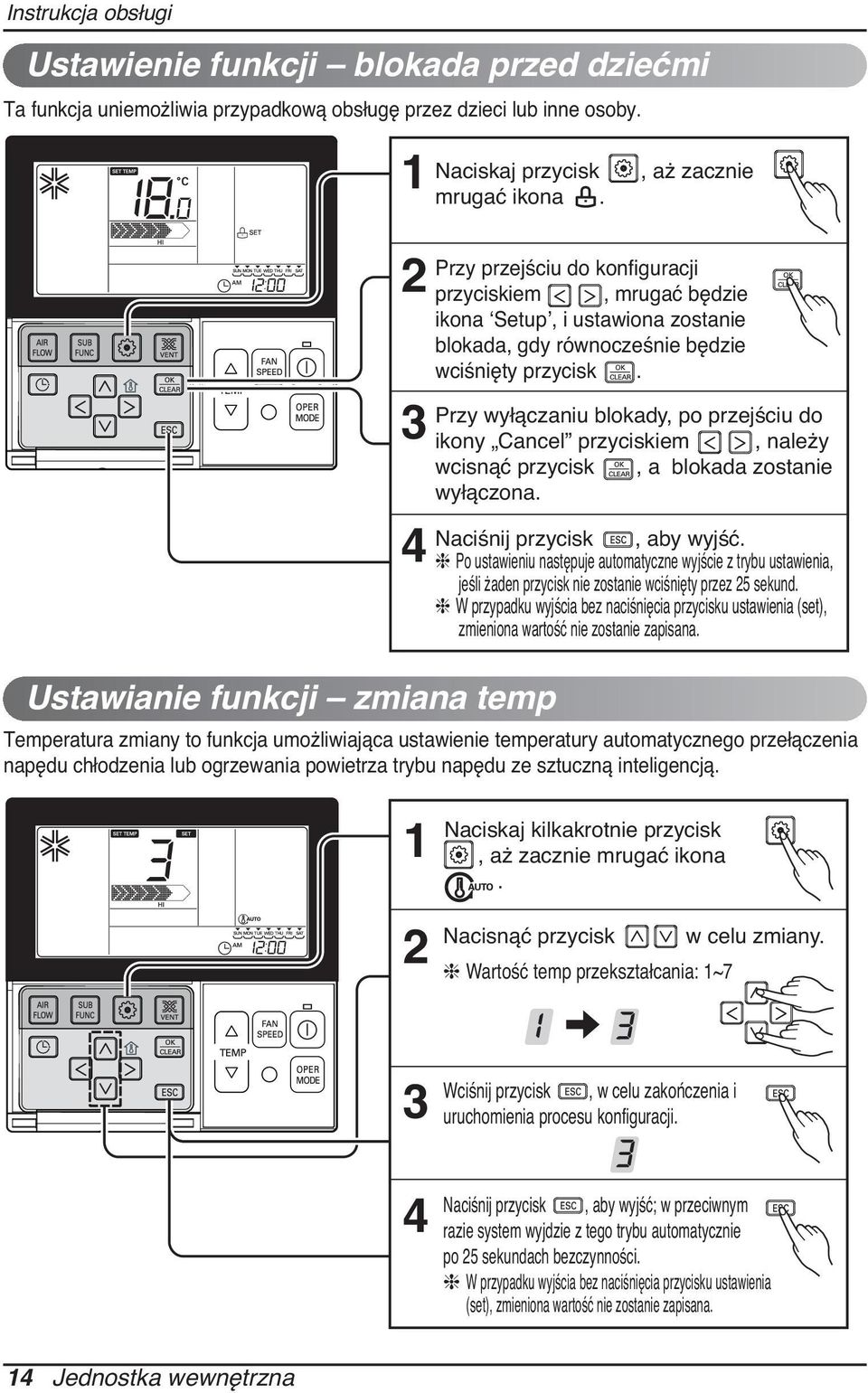 Przy wyłączaniu blokady, po przejściu do ikony Cancel przyciskiem, należy wcisnąć przycisk, a blokada zostanie wyłączona. Naciśnij przycisk, aby wyjść.