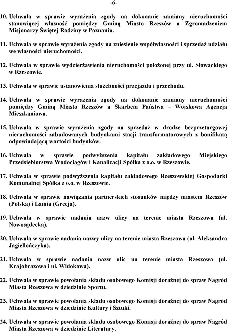 Słowackiego w Rzeszowie. 13. Uchwała w sprawie ustanowienia służebności przejazdu i przechodu. 14.