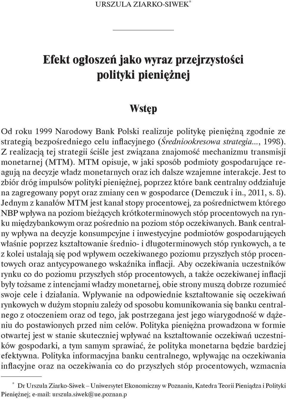 Z realizacją tej strategii ściśle jest związana znajomość mechanizmu transmisji monetarnej (MTM).