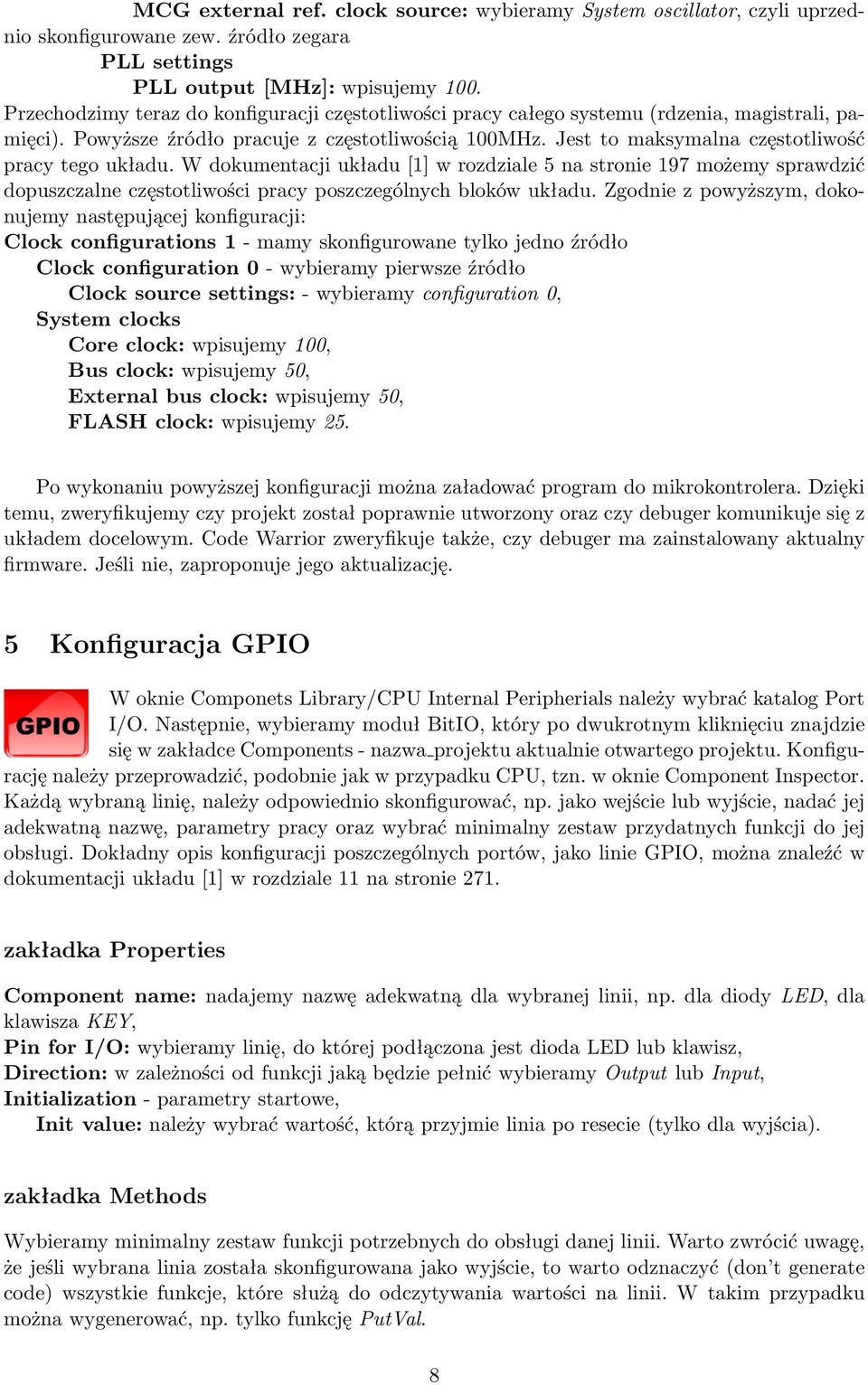 Jest to maksymalna częstotliwość pracy tego układu. W dokumentacji układu [1] w rozdziale 5 na stronie 197 możemy sprawdzić dopuszczalne częstotliwości pracy poszczególnych bloków układu.