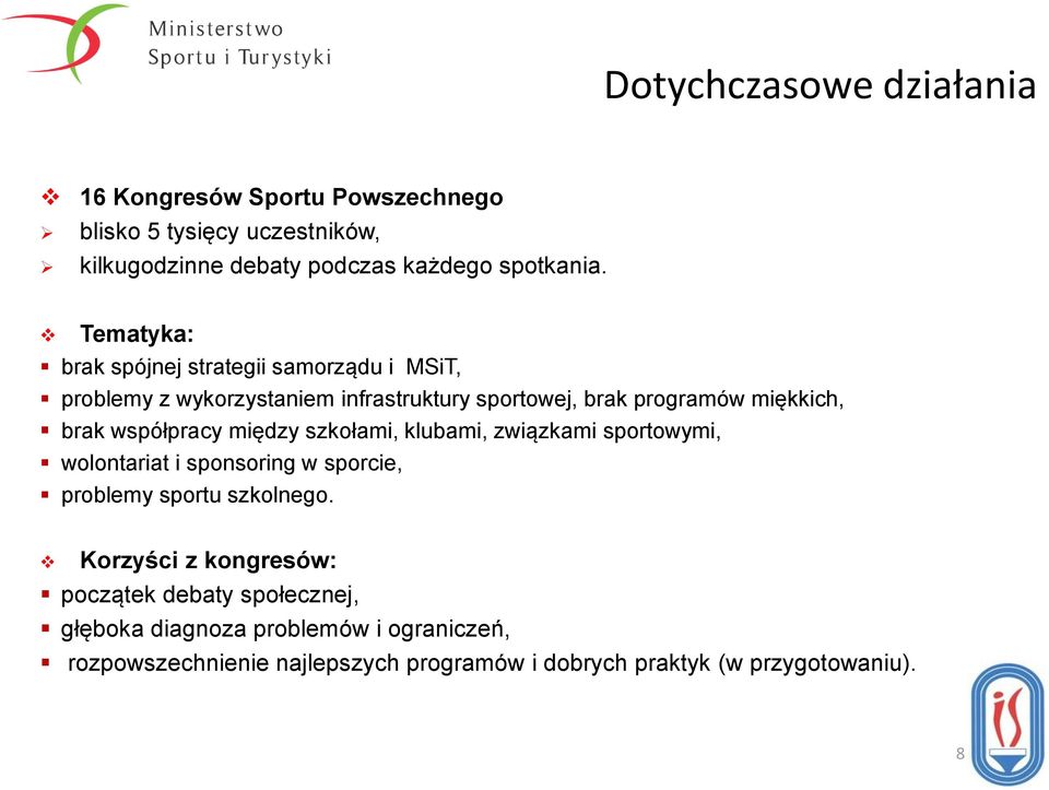 współpracy między szkołami, klubami, związkami sportowymi, wolontariat i sponsoring w sporcie, problemy sportu szkolnego.