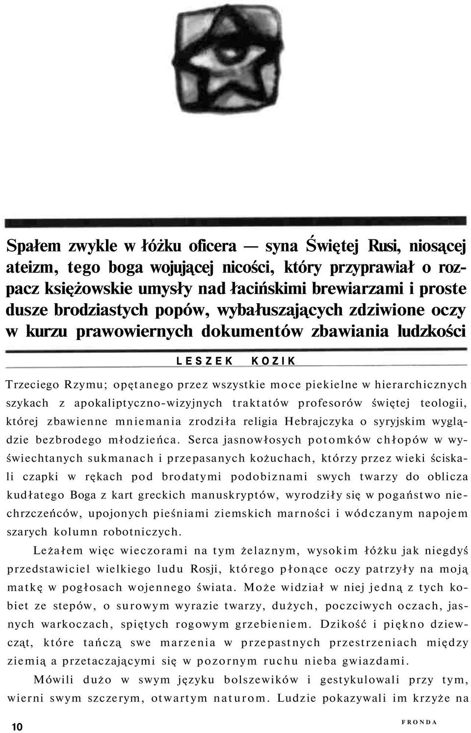 piekielne w hierarchicznych szykach z apokaliptyczno-wizyjnych traktatów profesorów świętej teologii, której zbawienne mniemania zrodziła religia Hebrajczyka o syryjskim wyglądzie bezbrodego