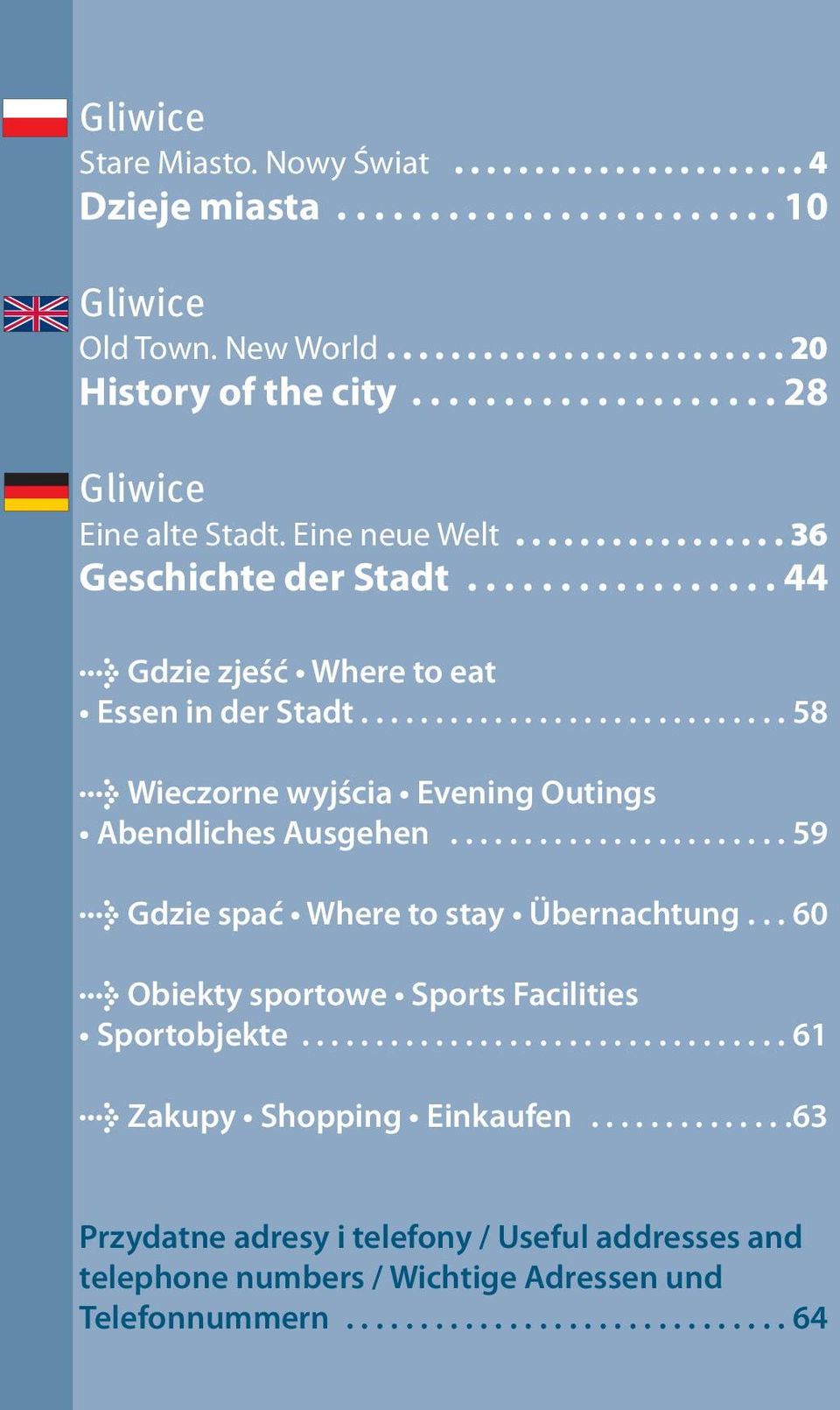 ............................ 58 Wieczorne wyjścia Evening Outings Abendliches Ausgehen....................... 59 Gdzie spać Where to stay Übernachtung.