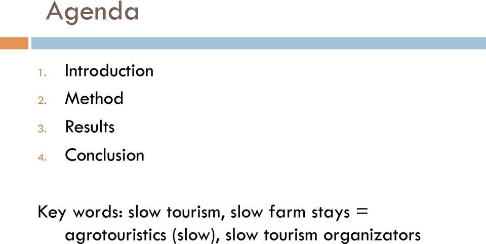 Conclusion Key words: slow tourism,