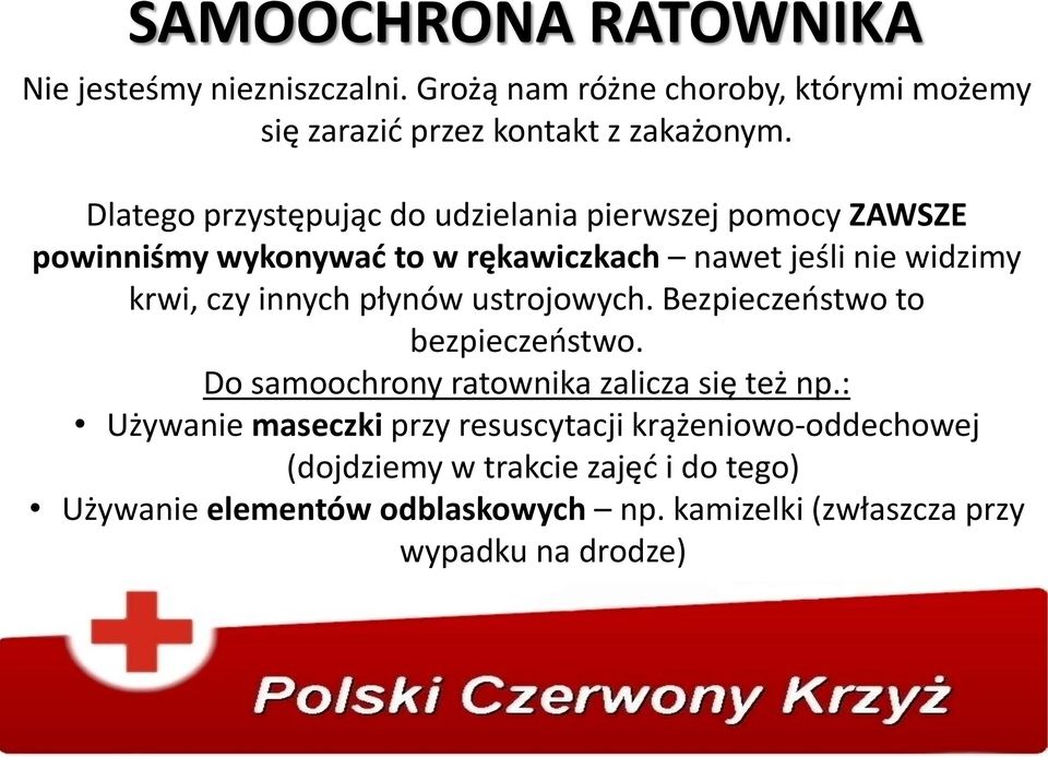 innych płynów ustrojowych. Bezpieczeństwo to bezpieczeństwo. Do samoochrony ratownika zalicza się też np.