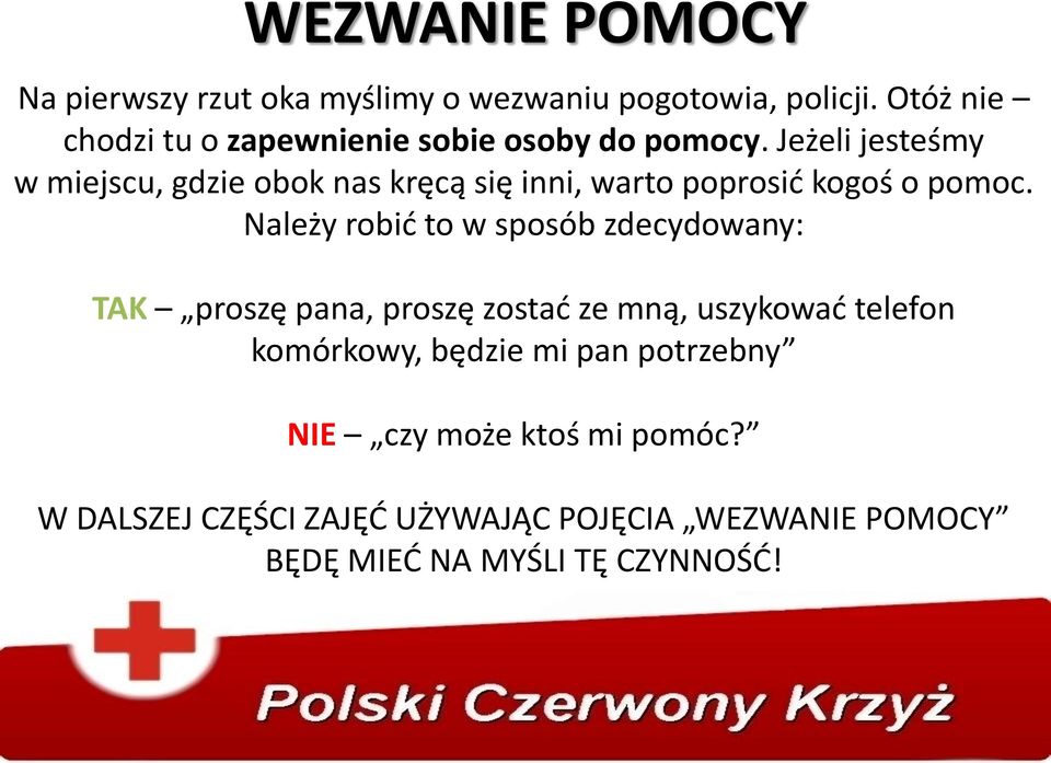 Jeżeli jesteśmy w miejscu, gdzie obok nas kręcą się inni, warto poprosić kogoś o pomoc.