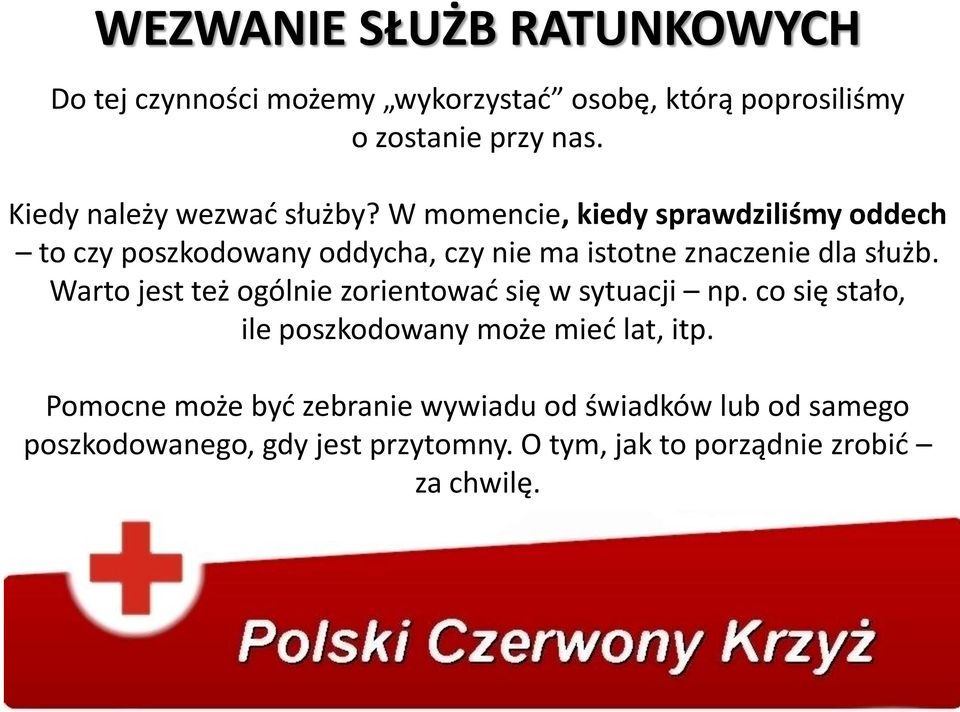 W momencie, kiedy sprawdziliśmy oddech to czy poszkodowany oddycha, czy nie ma istotne znaczenie dla służb.