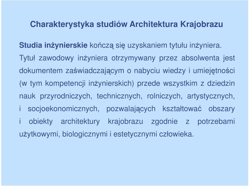 kompetencji inżynierskich) przede wszystkim z dziedzin nauk przyrodniczych, technicznych, rolniczych, artystycznych, i