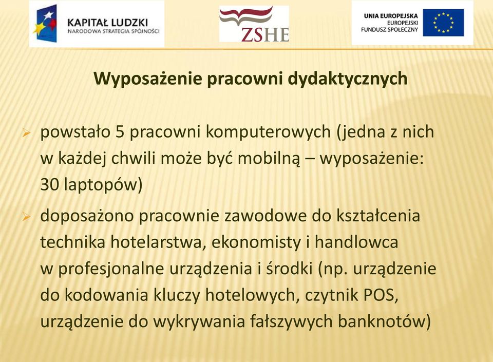 kształcenia technika hotelarstwa, ekonomisty i handlowca w profesjonalne urządzenia i środki