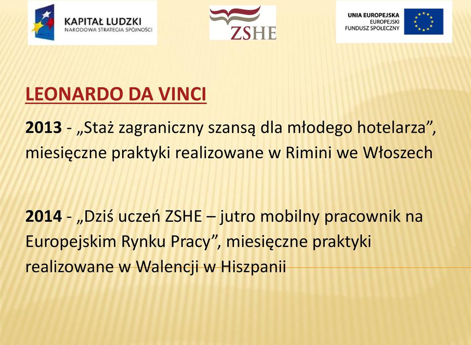 2014 - Dziś uczeń ZSHE jutro mobilny pracownik na Europejskim