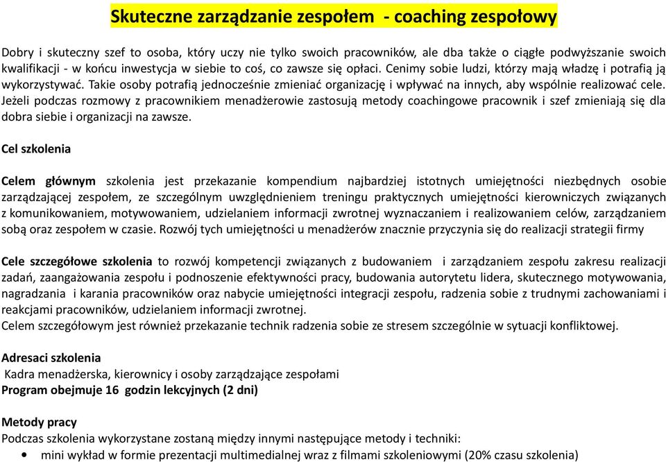 Takie osoby potrafią jednocześnie zmieniać organizację i wpływać na innych, aby wspólnie realizować cele.