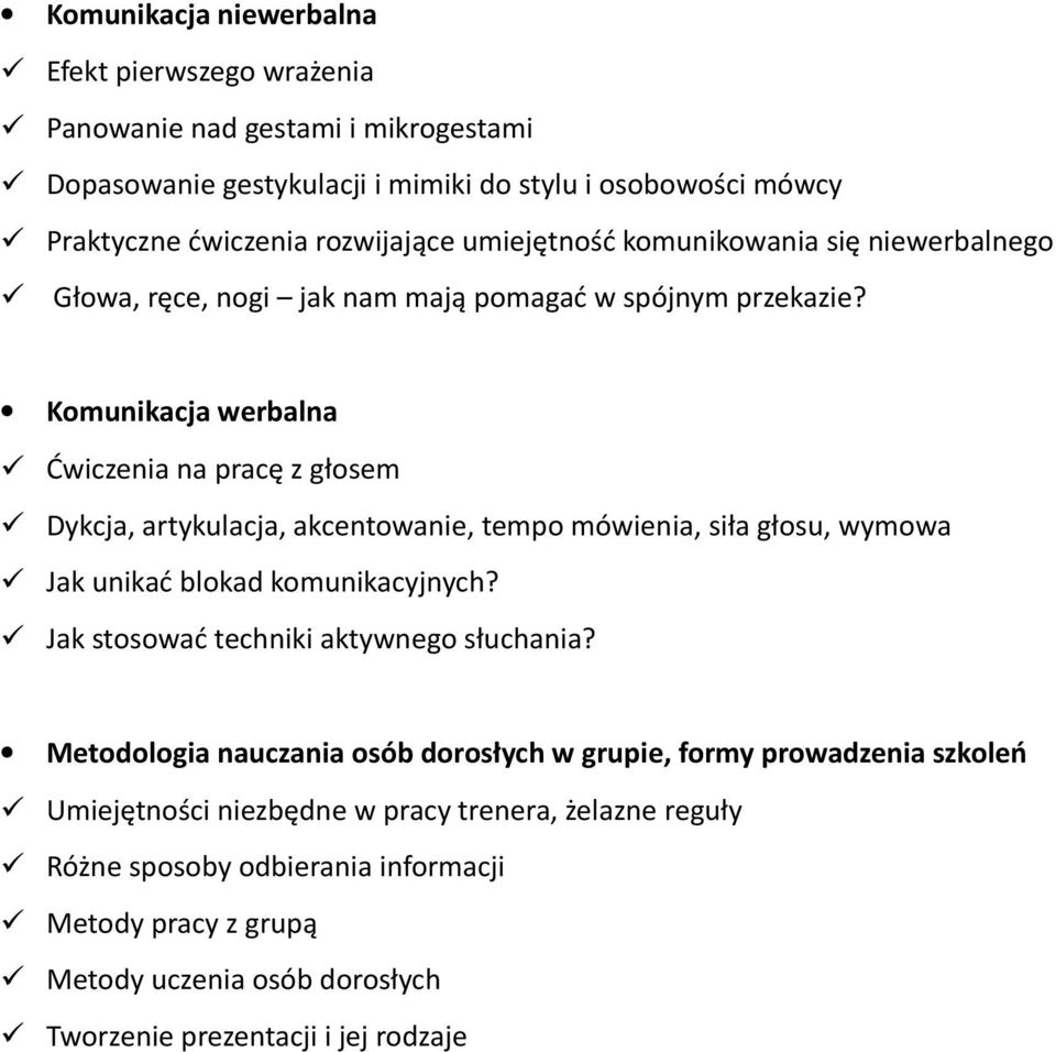 Komunikacja werbalna Ćwiczenia na pracę z głosem Dykcja, artykulacja, akcentowanie, tempo mówienia, siła głosu, wymowa Jak unikać blokad komunikacyjnych?