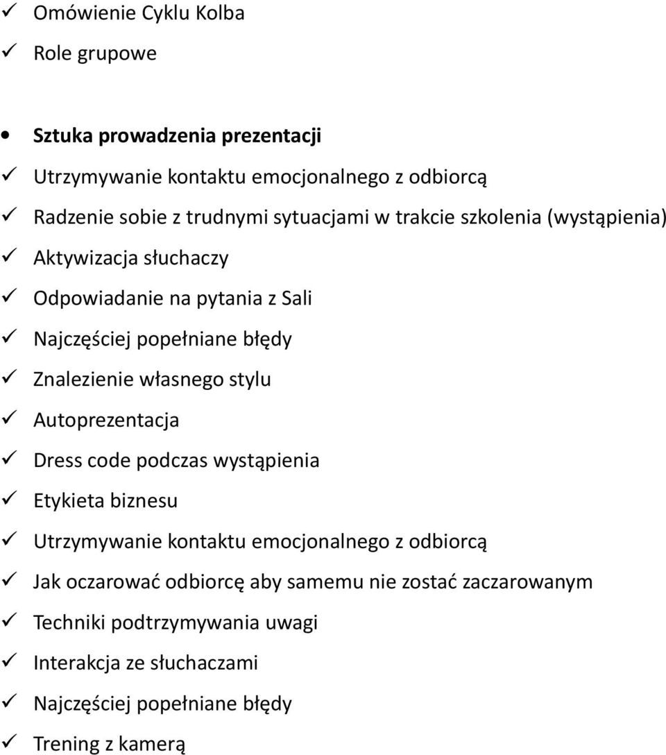 własnego stylu Autoprezentacja Dress code podczas wystąpienia Etykieta biznesu Utrzymywanie kontaktu emocjonalnego z odbiorcą Jak oczarować