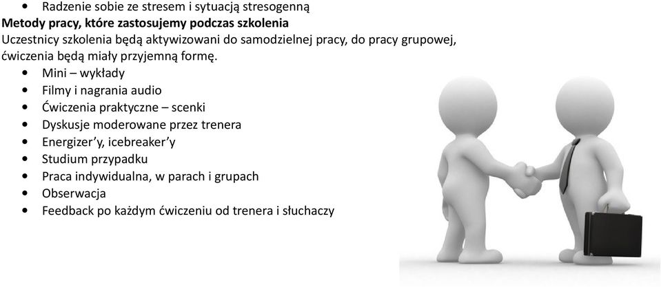 Mini wykłady Filmy i nagrania audio Ćwiczenia praktyczne scenki Dyskusje moderowane przez trenera Energizer y,