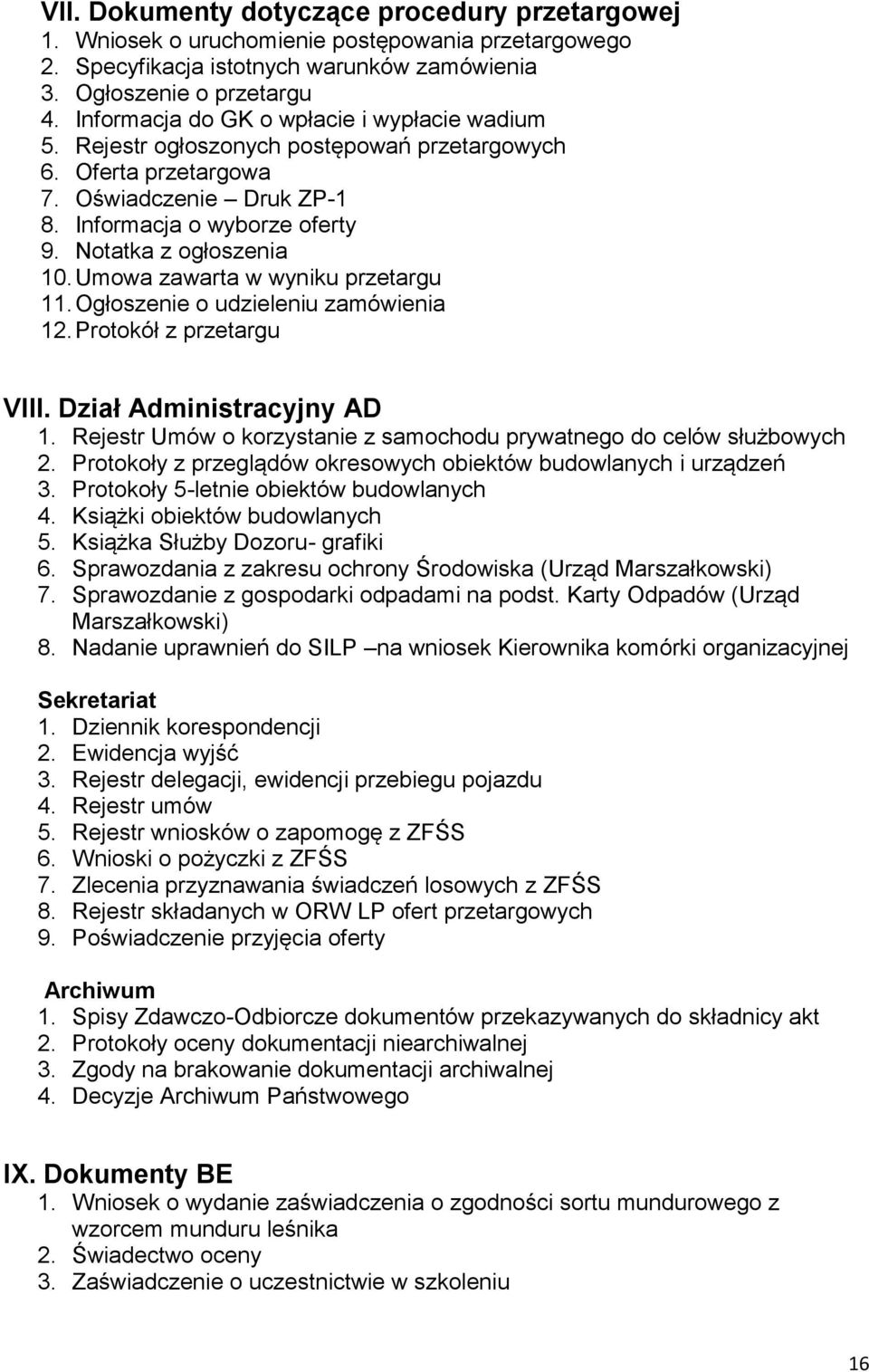 Umowa zawarta w wyniku przetargu 11. Ogłoszenie o udzieleniu zamówienia 12. Protokół z przetargu VIII. Dział Administracyjny AD 1.