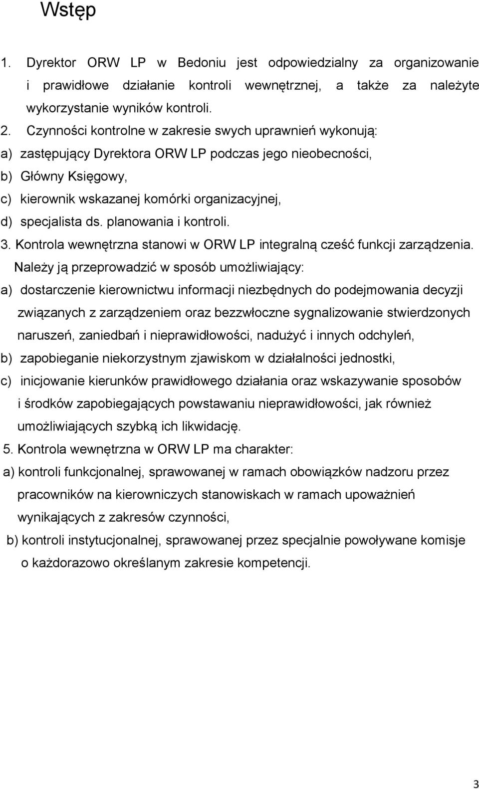 ds. planowania i kontroli. 3. Kontrola wewnętrzna stanowi w ORW LP integralną cześć funkcji zarządzenia.