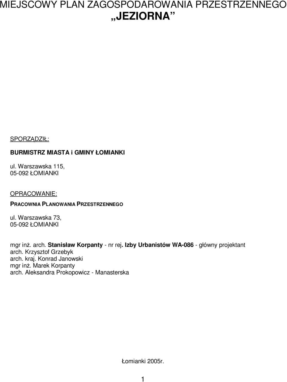 Warszawska 73, 05-092 ŁOMIANKI mgr inż. arch. Stanisław Korpanty - nr rej.