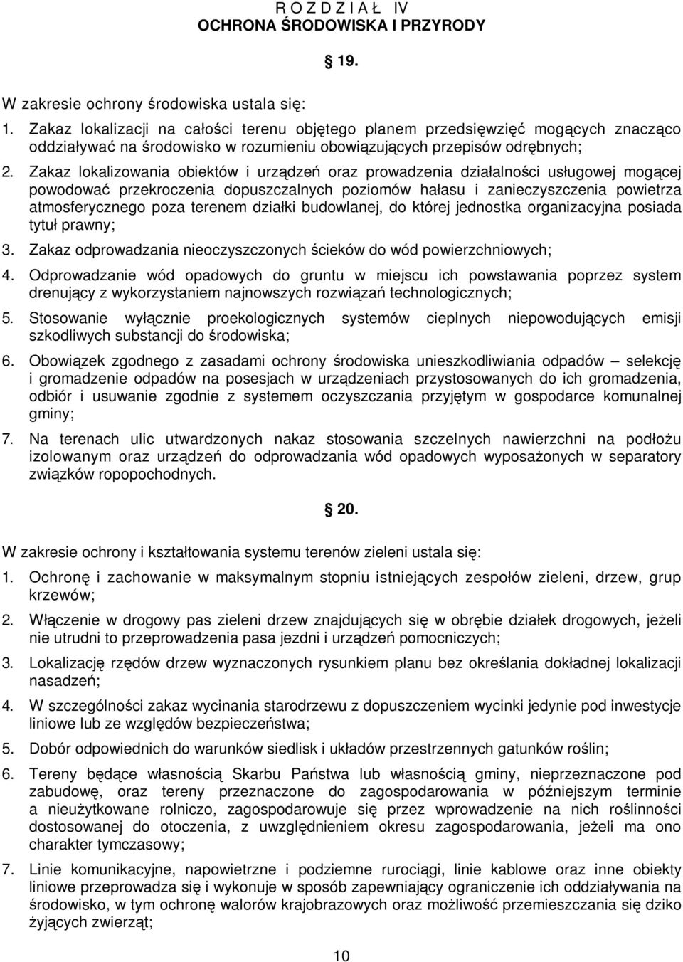 Zakaz lokalizowania obiektów i urządzeń oraz prowadzenia działalności usługowej mogącej powodować przekroczenia dopuszczalnych poziomów hałasu i zanieczyszczenia powietrza atmosferycznego poza